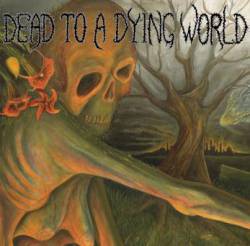 Dead To A Dying World : Dead to a Dying World